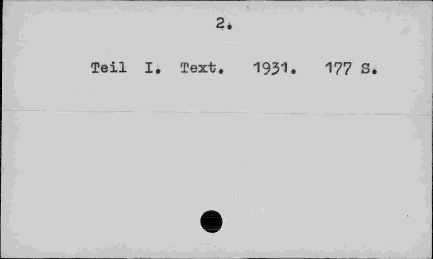 ﻿2.
Teil I. Text. 1931.
177 S